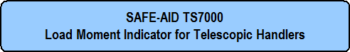 SAFE-AID TS7000 Load Moment Indicator for Telescopic Handlers